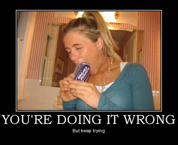 “you Re Doing It Wrong” Demotivational Posters 75 Pics