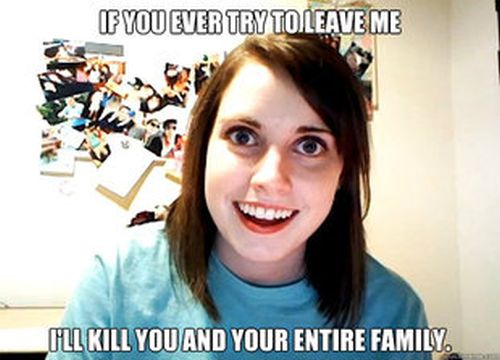 Overly Attached Girlfriend Meme (41 pics)