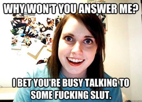 Overly Attached Girlfriend Meme (41 pics)