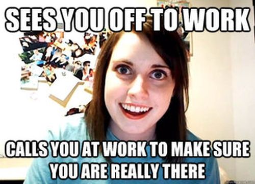 Overly Attached Girlfriend Meme (41 pics)