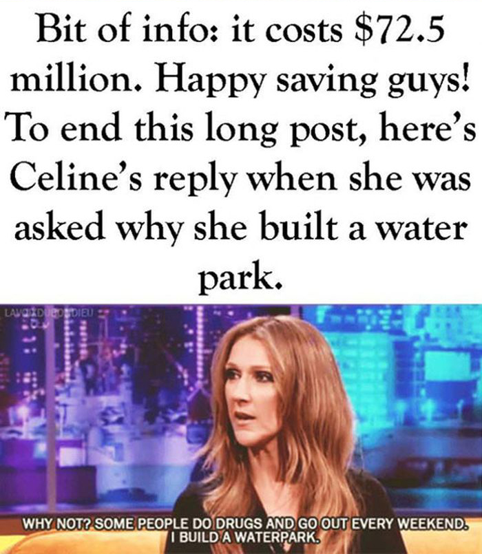 Celine Dion’s Water Park (10 pics)
