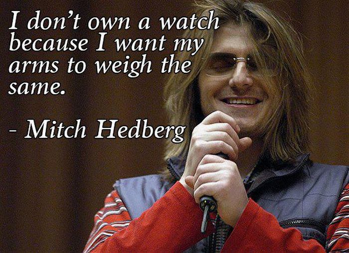 Mitch Hedberg Was Full Of So Much Wisdom (28 pics)
