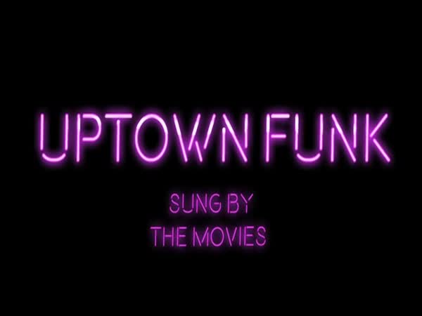 Uptown Funk Sung By The Movies