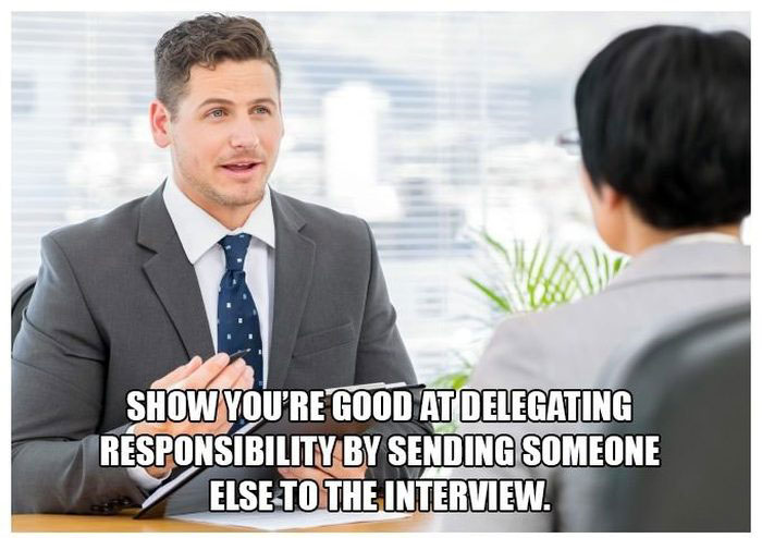 How To Succeed at Job Interviews (11 pics)