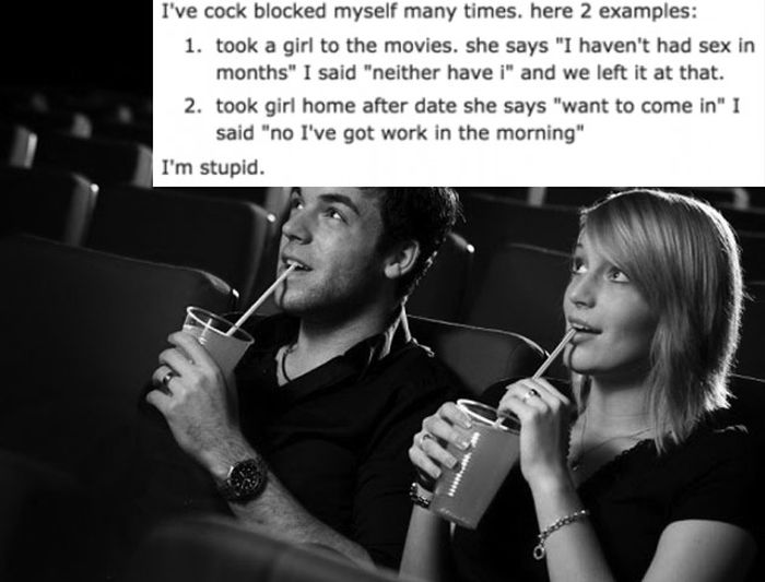 People Recall Awful Moments When They Cock-Blocked Themselves (11 pics)