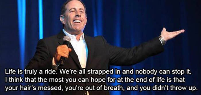 Jerry Seinfeld Is Full Of Great Life Advice (10 pics)