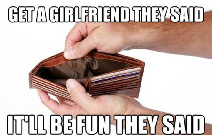 Outrageous Memes That Sum Up What It's Like To Have A Girlfriend (15 pics)