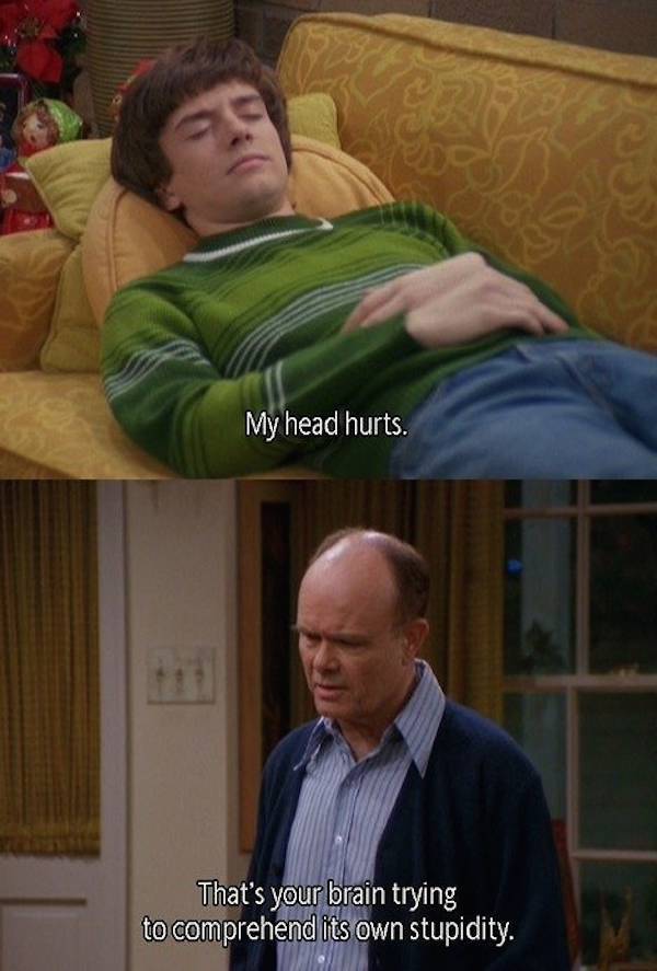 Wise Words From Red Foreman Of That 70s Show (22 pics)