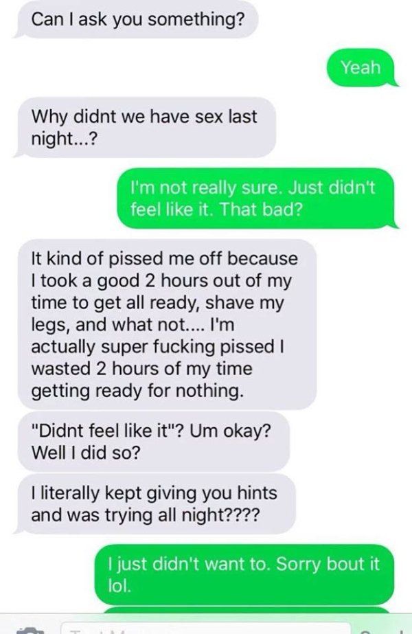 Girl Freaks Out On Guy Because She Shaved Her Legs And He Didn't Put Out (3 pics)