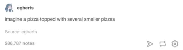 Tumblr Posts About Pizza That Are Absolutely Perfect (28 pics)