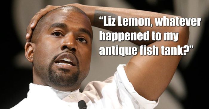 Kanye West Tweets Sound Like Tracy Jordan When You Add Liz Lemon To Them (5 pics)