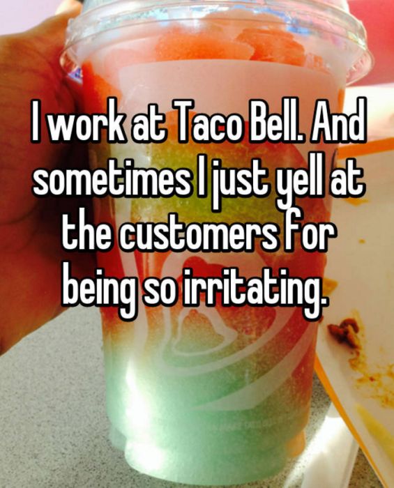 Employee Confessions That Will Ruin Taco Bell For Everyone (16 pics)