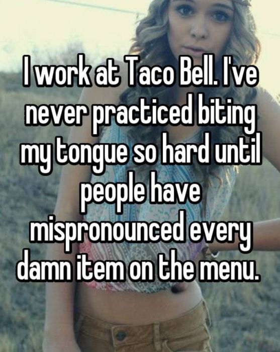 Employee Confessions That Will Ruin Taco Bell For Everyone (16 pics)