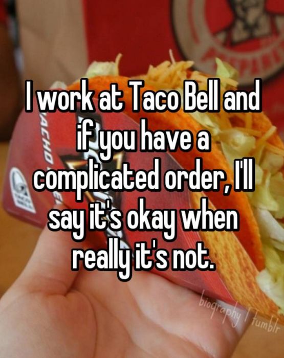 Employee Confessions That Will Ruin Taco Bell For Everyone (16 pics)