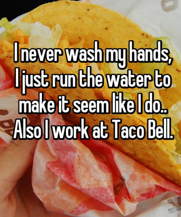 Employee Confessions That Will Ruin Taco Bell For Everyone (16 pics)