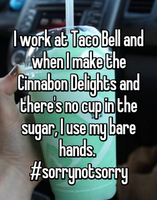 Employee Confessions That Will Ruin Taco Bell For Everyone (16 pics)