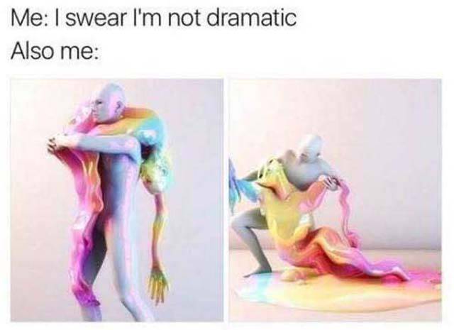 Pics That All Overdramatic People Will Relate To (22 pics)