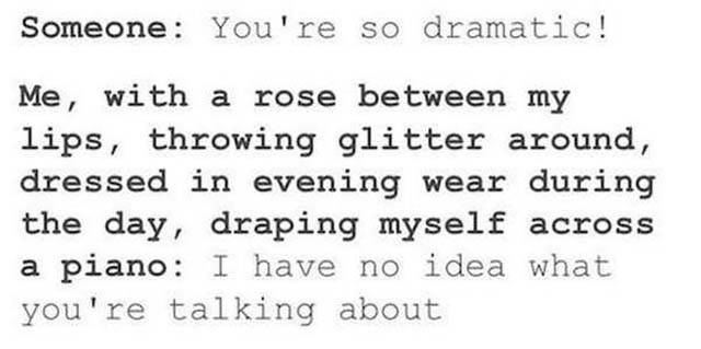 Pics That All Overdramatic People Will Relate To (22 pics)