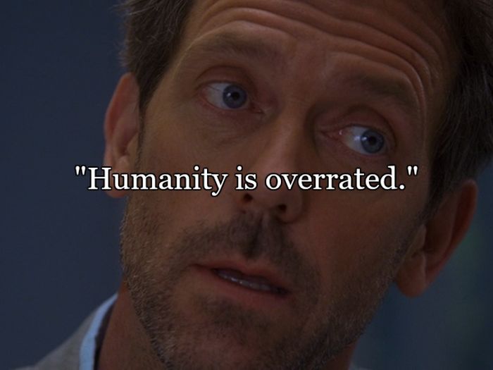 House Quotes That Sum Up Life Pretty Well (14 pics)
