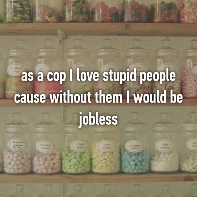 Surprising Anonymous Confessions From Police Officers (37 pics)
