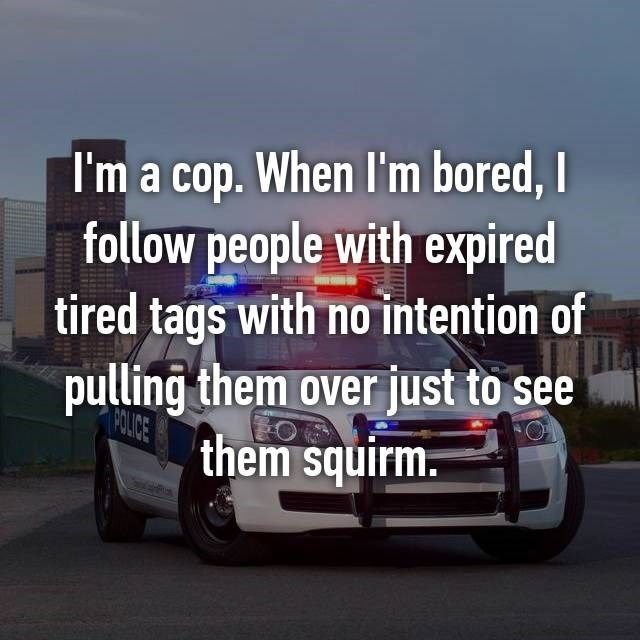Surprising Anonymous Confessions From Police Officers (37 pics)