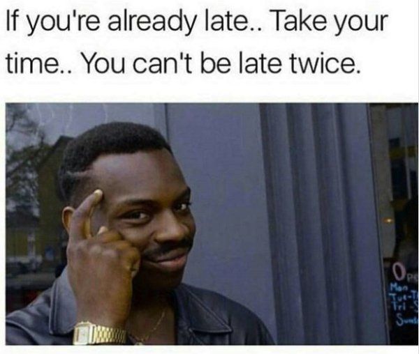 Memes About Being Late (37 pics)