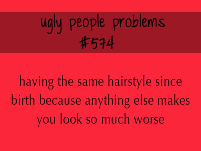 Ugly People Problems (24 pics)