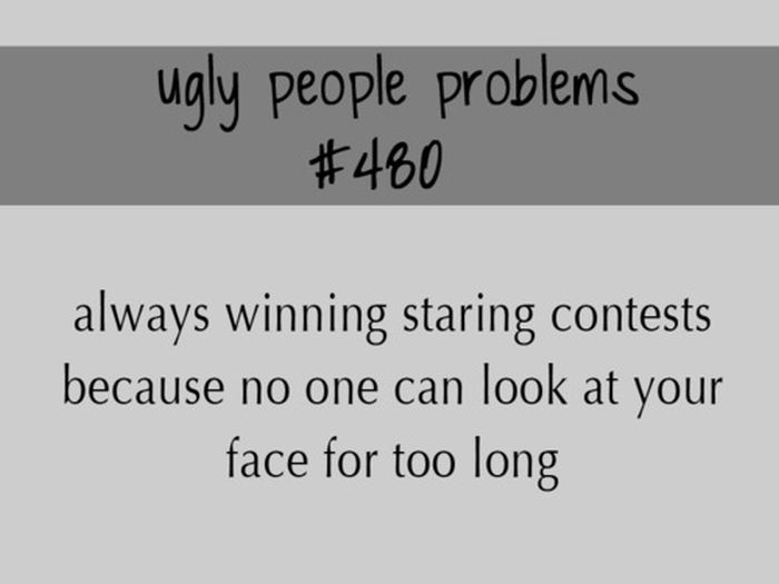 Ugly People Problems (24 pics)