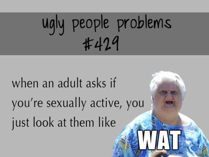 Ugly People Problems (24 pics)