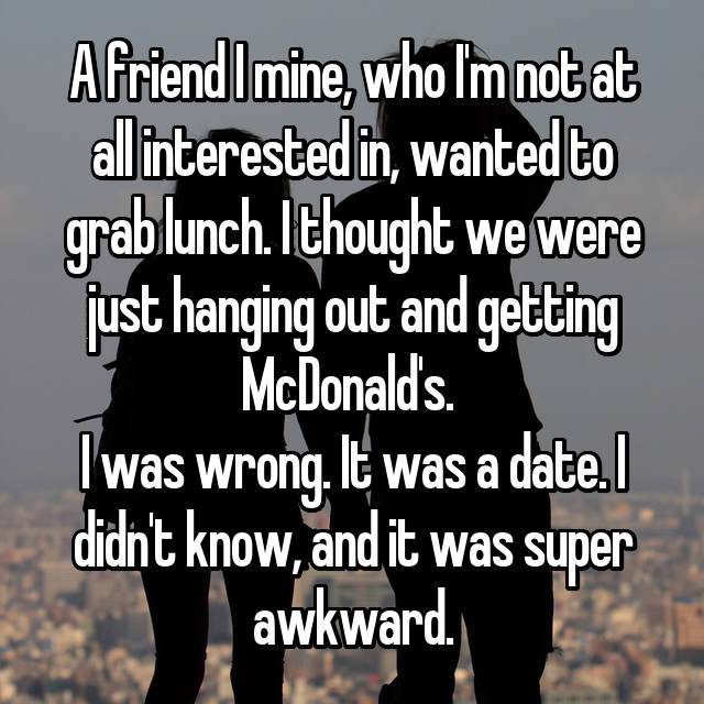 Confessions From People Who Didn’t Realize They Were On A First Date (12 pics)