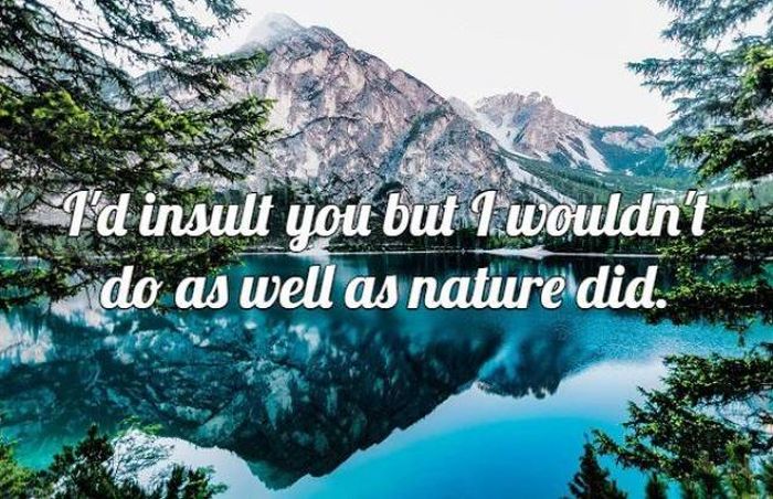 Majestic Views Make Up For These Awful Insults (17 pics)
