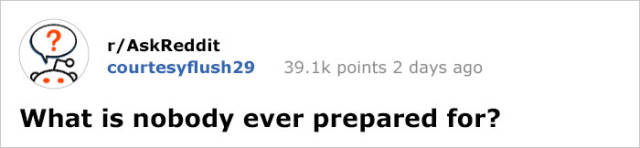 Nobody Is Ever Prepared For This (27 pics)