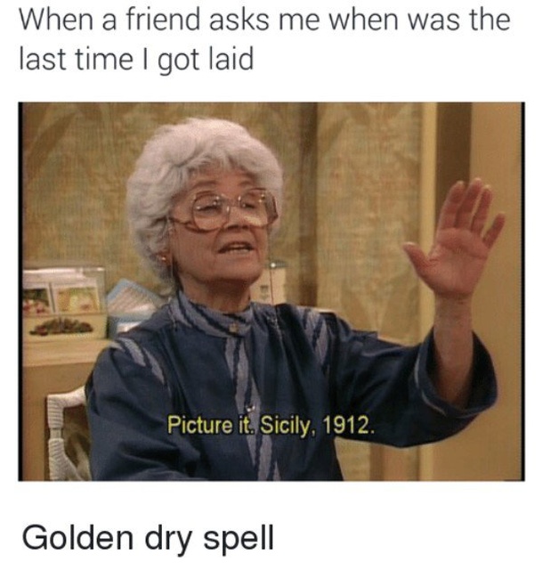 Dry Spell Memes (29 pics)