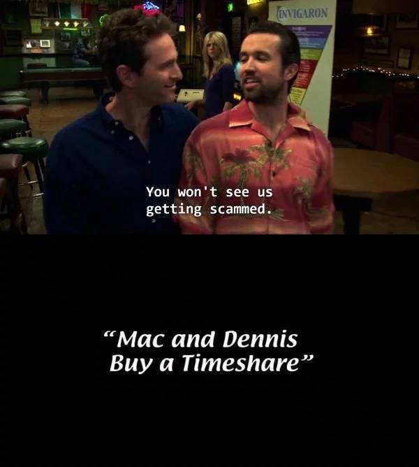 “It’s Always Sunny” Wherever These Scenes Are (27 pics)
