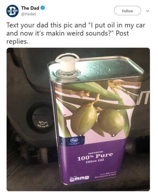 Tell Your Dad You Poured Olive Oil Into Your Car (23 pics)