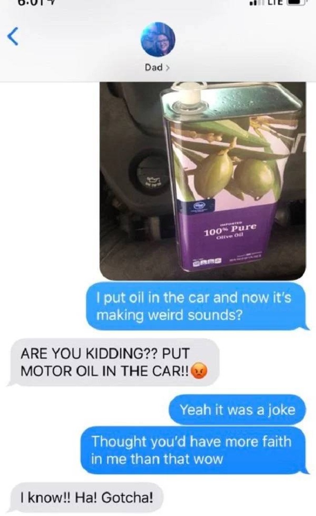 Tell Your Dad You Poured Olive Oil Into Your Car (23 pics)