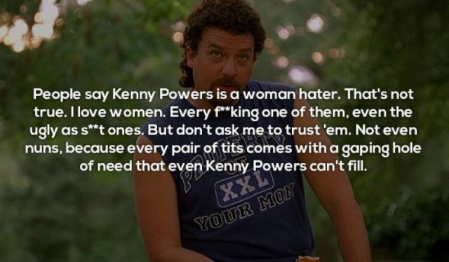 Kenny Powers Quotes (23 pics)