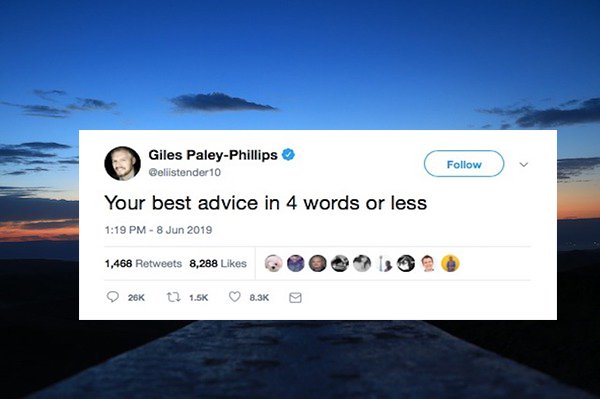Your Best Advice In Four Words Or Less (28 pics)