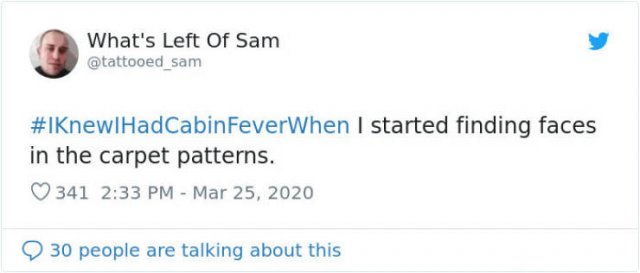 #IKnewIHadCabinFeverWhen Tweets (30 pics)