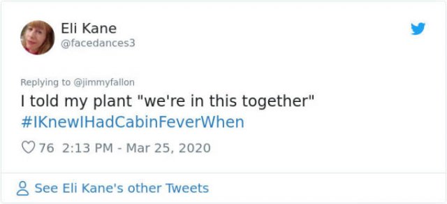 #IKnewIHadCabinFeverWhen Tweets (30 pics)