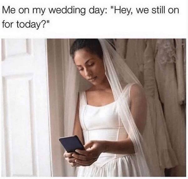 Memes About Wedding Day 30 Pics