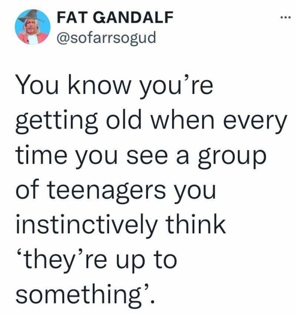 You Are Getting Old Tweets (27 pics)