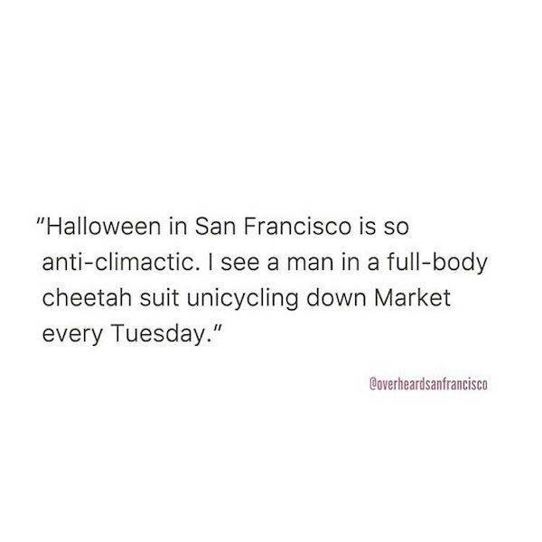 Overheard In San Francisco (36 pics)