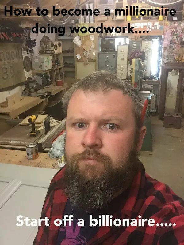 Memes About Woodworking (23 pics)