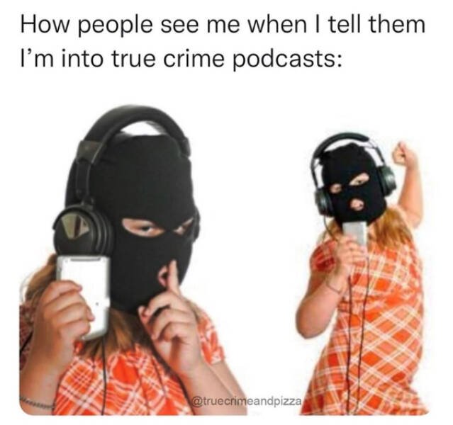 Memes About True Crime Podcasts (16 pics)