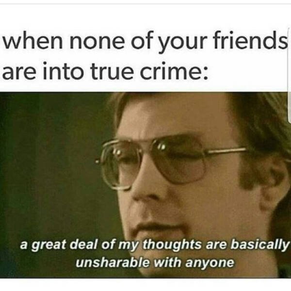 Memes About True Crime Podcasts (16 pics)