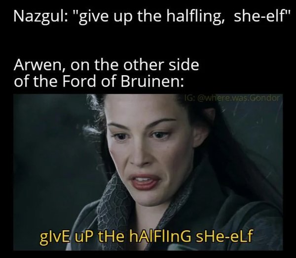 Memes For ''The Lord Of The Rings'' Fans (33 pics) Memes For ''The Lord Of The Rings'' Fans (33 pics)