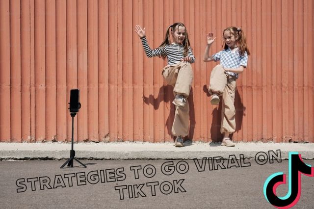 11 Proven Strategies to Go Viral on  TikTok