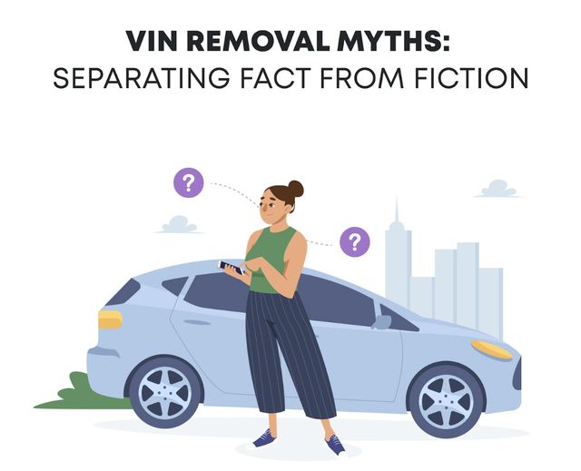 VIN Removal Myths: Uncovering the Facts and Fiction